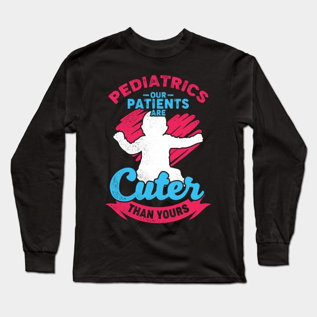 Pediatrics Pediatric Nursing Nurse Gift Long Sleeve T-Shirt by Dolde08